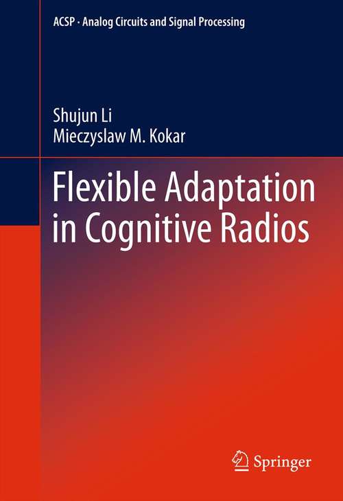 Book cover of Flexible Adaptation in Cognitive Radios (2013) (Analog Circuits and Signal Processing)