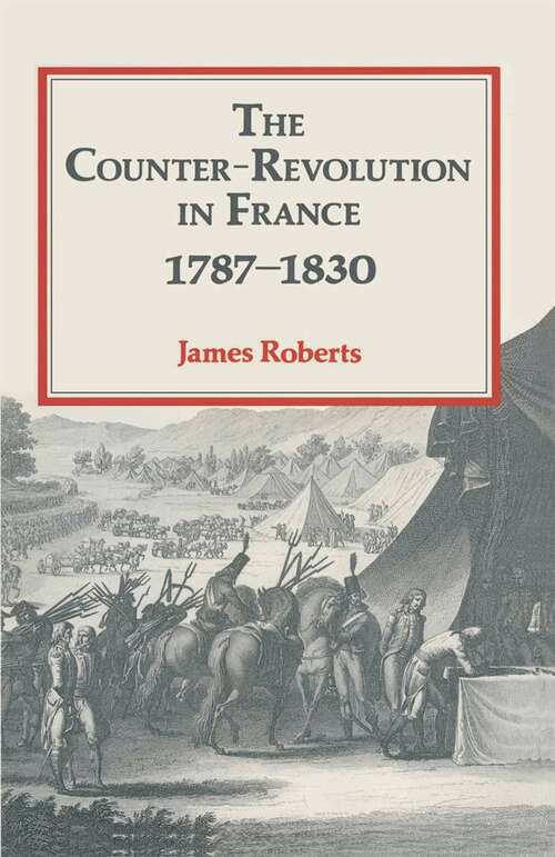 Book cover of The Counter-Revolution in France 1787–1830 (1st ed. 1990)