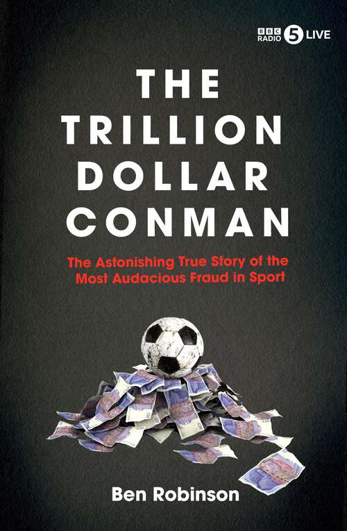 Book cover of The Trillion Dollar Conman: The Astonishing True Story of the Most Audacious Fraud in Sport