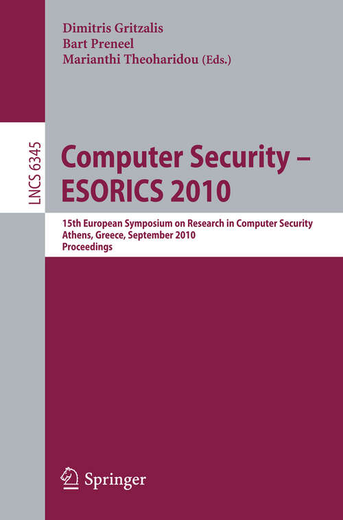 Book cover of Computer Security - ESORICS 2010: 15th European Symposium on Research in Computer Security, Athens, Greece, September 20-22, 2010. Proceedings (2010) (Lecture Notes in Computer Science #6345)