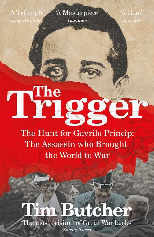 Book cover of The Trigger: Hunting the Assassin Who Brought the World to War