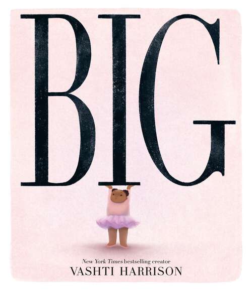 Book cover of Big: The inspiring new picture story book from the creator of the bestselling Little Leaders series