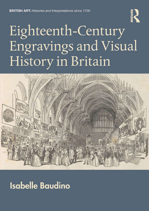Book cover of Eighteenth-Century Engravings and Visual History in Britain (British Art: Histories and Interpretations since 1700)
