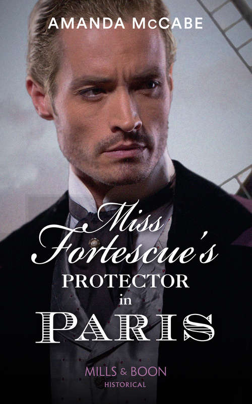 Book cover of Miss Fortescue's Protector In Paris: Debutantes In Paris (ePub edition) (Debutantes in Paris #3)