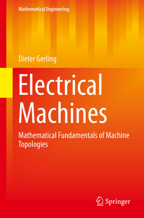 Book cover of Electrical Machines: Mathematical Fundamentals of Machine Topologies (2015) (Mathematical Engineering)