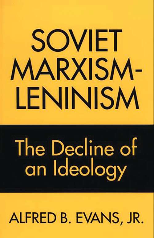 Book cover of Soviet Marxism-Leninism: The Decline of an Ideology