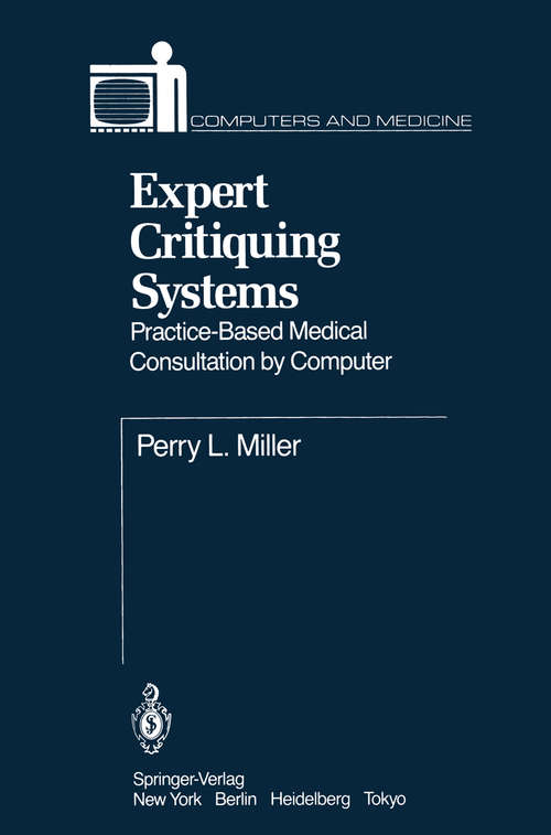 Book cover of Expert Critiquing Systems: Practice-Based Medical Consultation by Computer (1986) (Computers and Medicine)