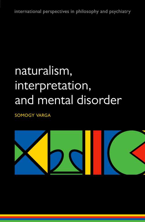 Book cover of Naturalism, interpretation, and mental disorder (International Perspectives in Philosophy & Psychiatry)