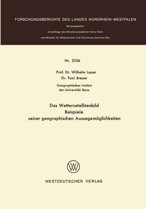 Book cover of Das Wettersatellitenbild - Beispiele seiner geographischen Aussagemöglichkeiten (1976) (Forschungsberichte des Landes Nordrhein-Westfalen #2556)