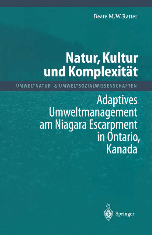 Book cover of Natur, Kultur und Komplexität: Adaptives Umweltmanagement am Niagara Escarpment in Ontario, Kanada (2001) (Umweltnatur- & Umweltsozialwissenschaften)