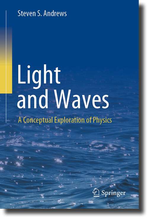 Book cover of Light and Waves: A Conceptual Exploration of Physics (1st ed. 2023)