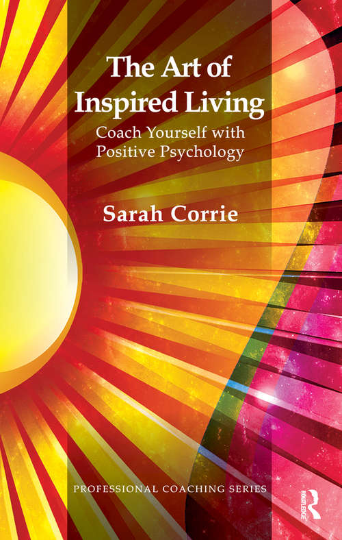 Book cover of The Art of Inspired Living: Coach Yourself with Positive Psychology