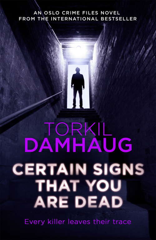 Book cover of Certain Signs That You Are Dead: A compelling and cunning thriller that will keep you hooked (Oslo Crime Files Ser. #4)