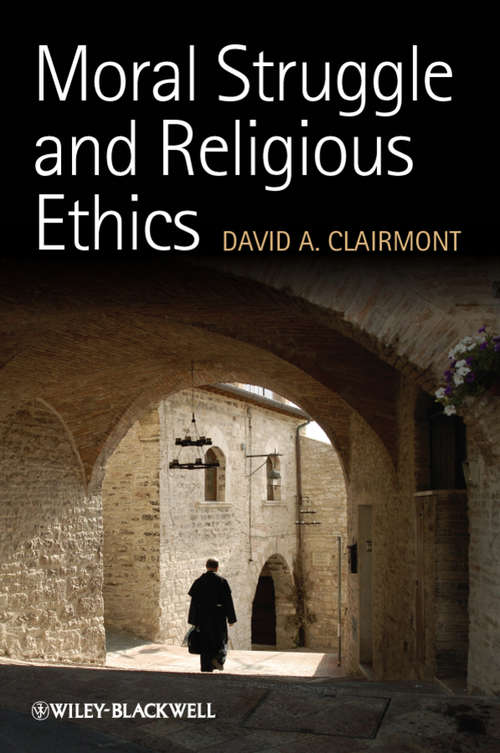 Book cover of Moral Struggle and Religious Ethics: On the Person as Classic in Comparative Theological Contexts