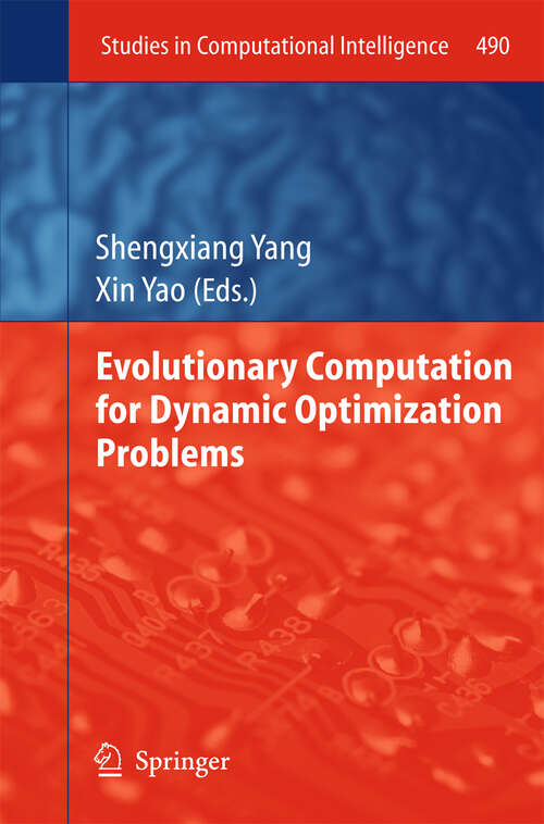 Book cover of Evolutionary Computation for Dynamic Optimization Problems (2013) (Studies in Computational Intelligence #490)