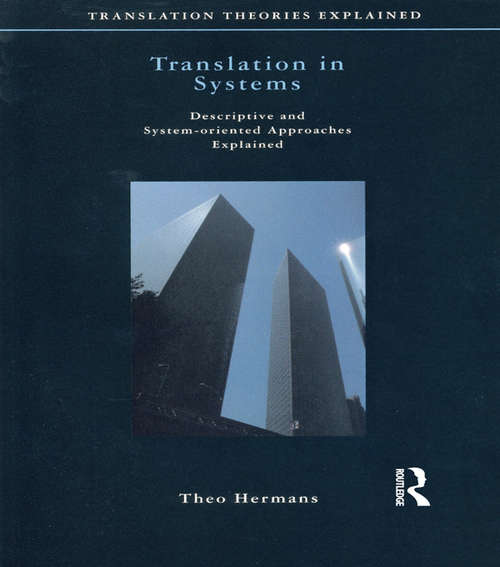 Book cover of Translation in Systems: Descriptive and System-oriented Approaches Explained (Translation Theories Explored)