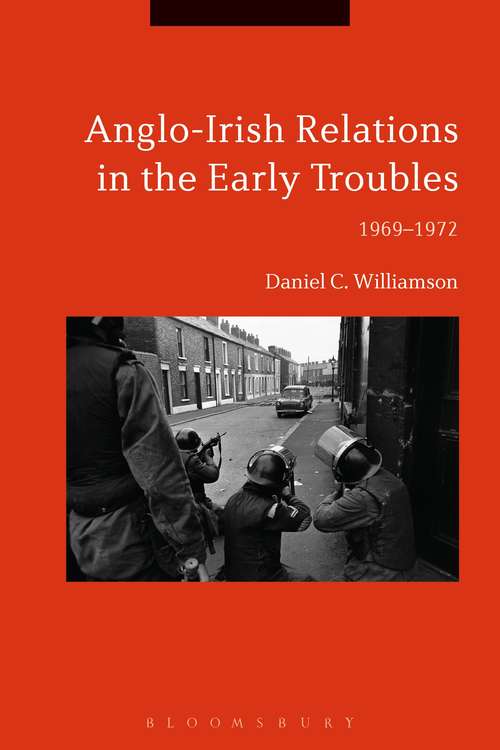 Book cover of Anglo-Irish Relations in the Early Troubles: 1969-1972