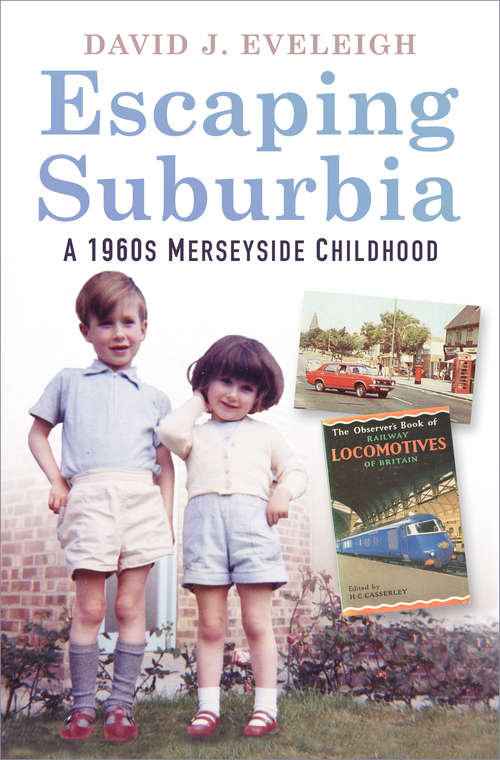 Book cover of Escaping Suburbia: A 1960s Merseyside Childhood