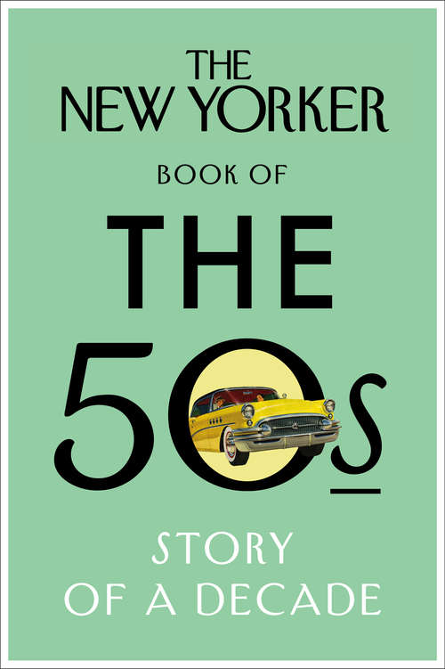 Book cover of The New Yorker Book of the 50s: Story of a Decade