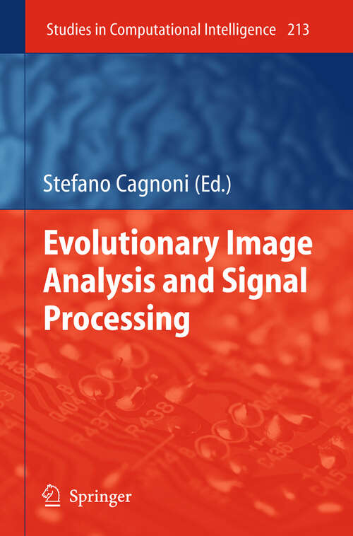 Book cover of Evolutionary Image Analysis and Signal Processing (2009) (Studies in Computational Intelligence #213)