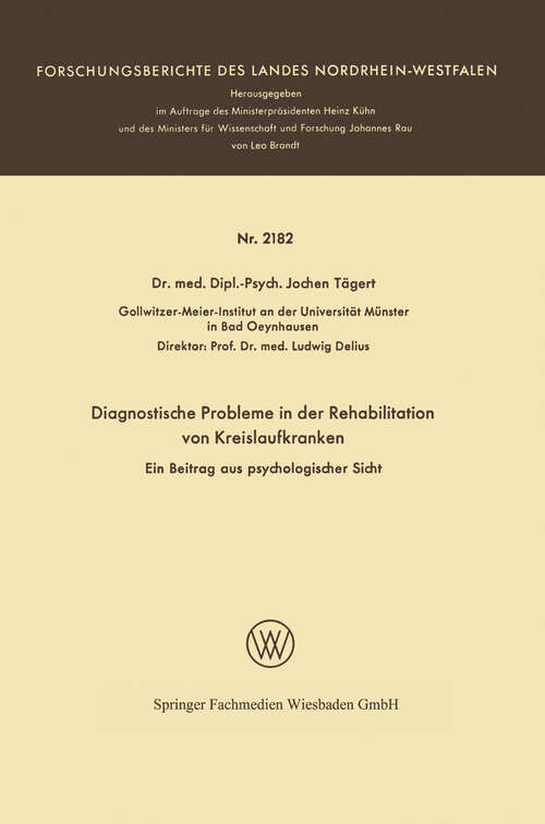 Book cover of Diagnostische Probleme in der Rehabilitation von Kreislaufkranken: Ein Beitrag aus psychologischer Sicht (1971) (Forschungsberichte des Landes Nordrhein-Westfalen #2182)