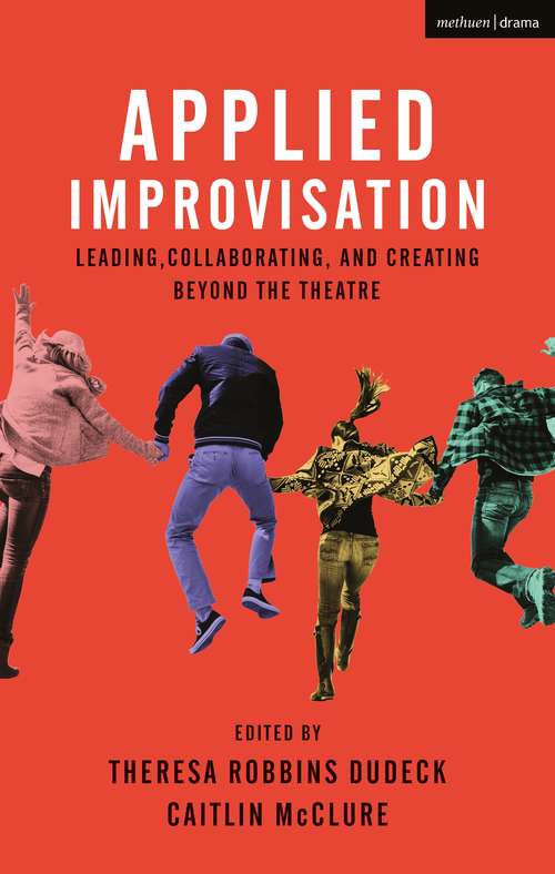 Book cover of Applied Improvisation: Leading, Collaborating, and Creating Beyond the Theatre