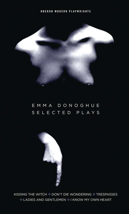 Book cover of Emma Donoghue: Selected Plays (Oberon Modern Playwrights)