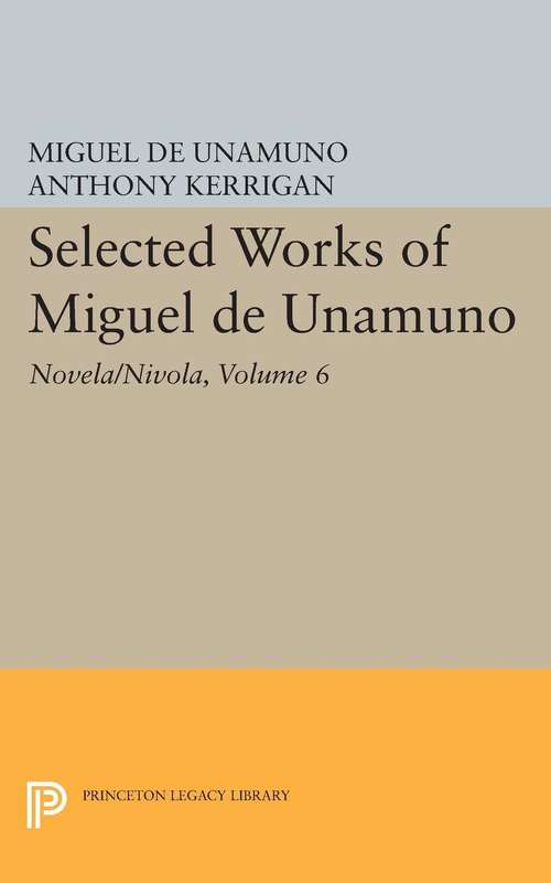 Book cover of Selected Works of Miguel de Unamuno, Volume 6: Novela/Nivola