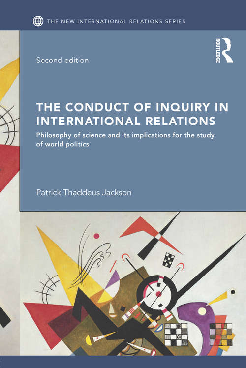 Book cover of The Conduct of Inquiry in International Relations: Philosophy of Science and Its Implications for the Study of World Politics (2) (New International Relations)