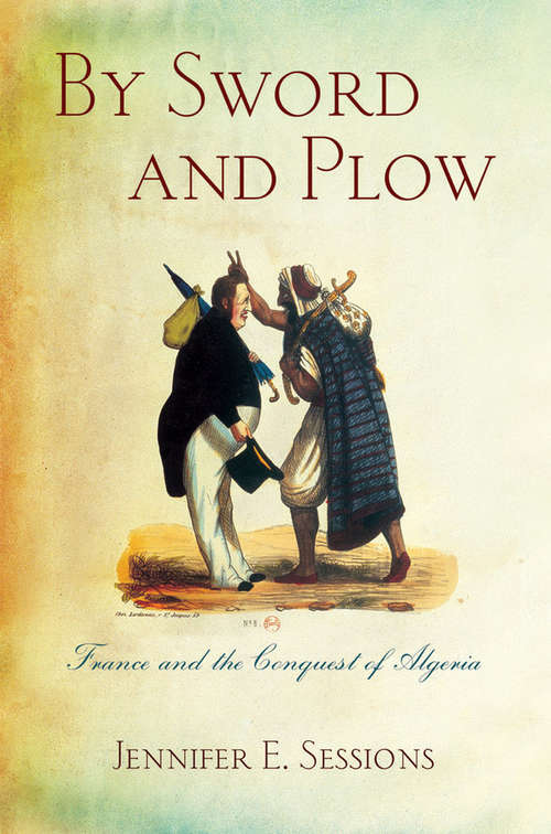 Book cover of By Sword and Plow: France and the Conquest of Algeria