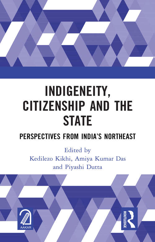Book cover of Indigeneity, Citizenship and the State: Perspectives from India’s Northeast