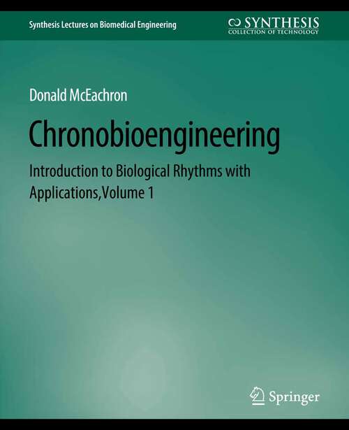 Book cover of Chronobioengineering: Introduction to Biological Rhythms with Applications, Volume 1 (Synthesis Lectures on Biomedical Engineering)