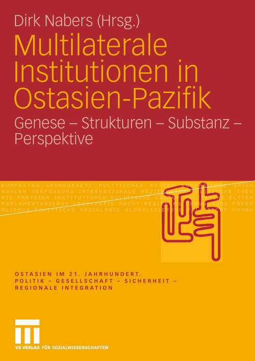 Book cover of Multilaterale Institutionen in Ostasien-Pazifik: Genese - Strukturen - Substanz -Perspektive (2010) (Ostasien im 21. Jahrhundert)