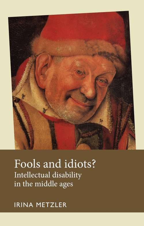 Book cover of Fools and idiots?: Intellectual disability in the Middle Ages (Disability History)