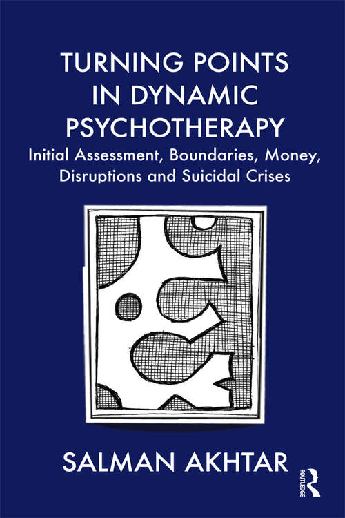 Book cover of Turning Points in Dynamic Psychotherapy: Initial Assessment, Boundaries, Money, Disruptions and Suicidal Crises