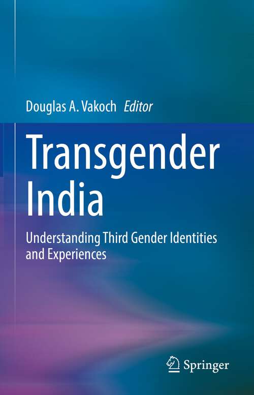 Book cover of Transgender India: Understanding Third Gender Identities and Experiences (1st ed. 2022)