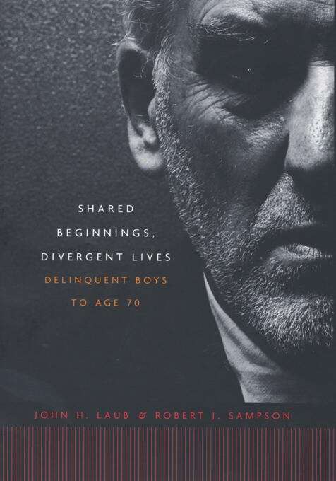 Book cover of Shared Beginnings, Divergent Lives: Delinquent Boys To Age 70