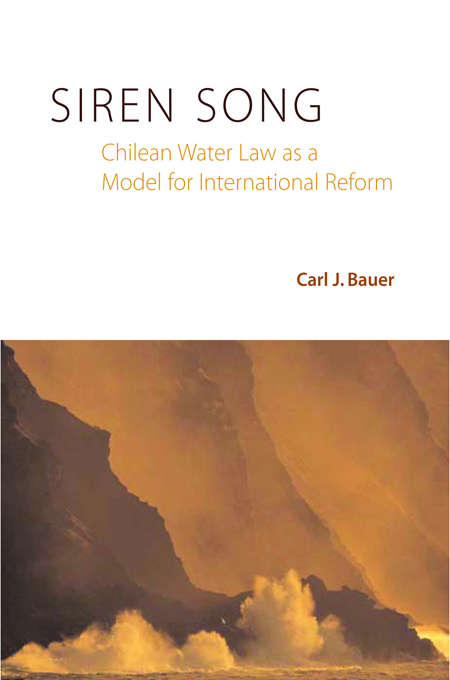 Book cover of Siren Song: Chilean Water Law As a Model for International Reform