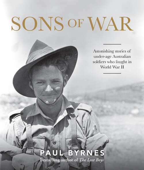 Book cover of Sons of War: Astonishing stories of under-age Australian soldiers who fought in the Second World War