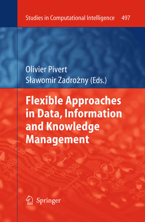 Book cover of Flexible Approaches in Data, Information and Knowledge Management (2014) (Studies in Computational Intelligence #497)