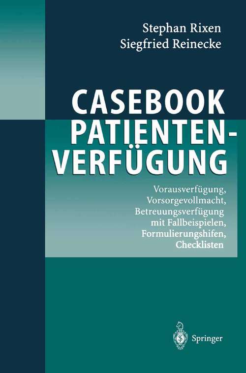 Book cover of Casebook Patientenverfügung: Vorausverfügung, Vorsorgevollmacht, Betreuungsverfügung mit Fallbeispielen, Formulierungshilfen, Checklisten (2004)