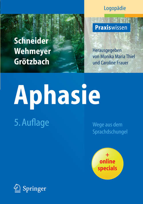 Book cover of Aphasie: Wege aus dem Sprachdschungel (5. Aufl. 2012) (Praxiswissen Logopädie)