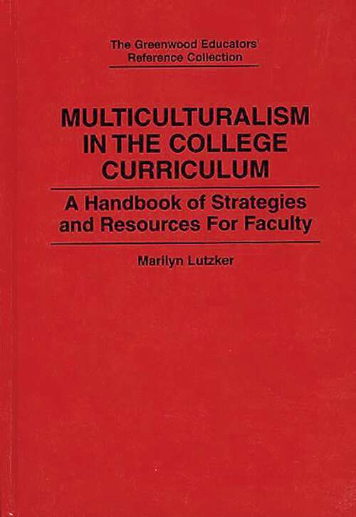 Book cover of Multiculturalism in the College Curriculum: A Handbook of Strategies and Resources for Faculty (The Greenwood Educators' Reference Collection)