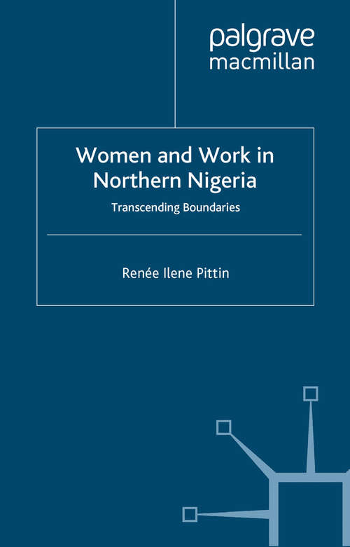 Book cover of Women and Work in Northern Nigeria: Transcending Boundaries (2002) (Institute of Social Studies, The Hague)