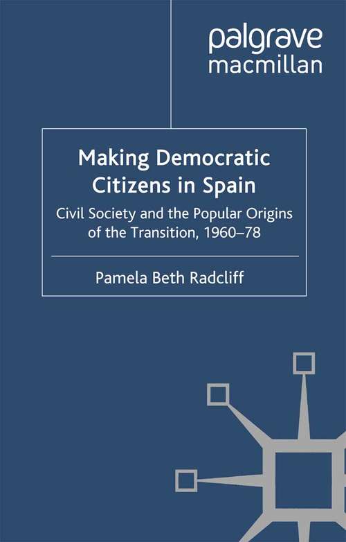 Book cover of Making Democratic Citizens in Spain: Civil Society and the Popular Origins of the Transition, 1960-78 (2011)