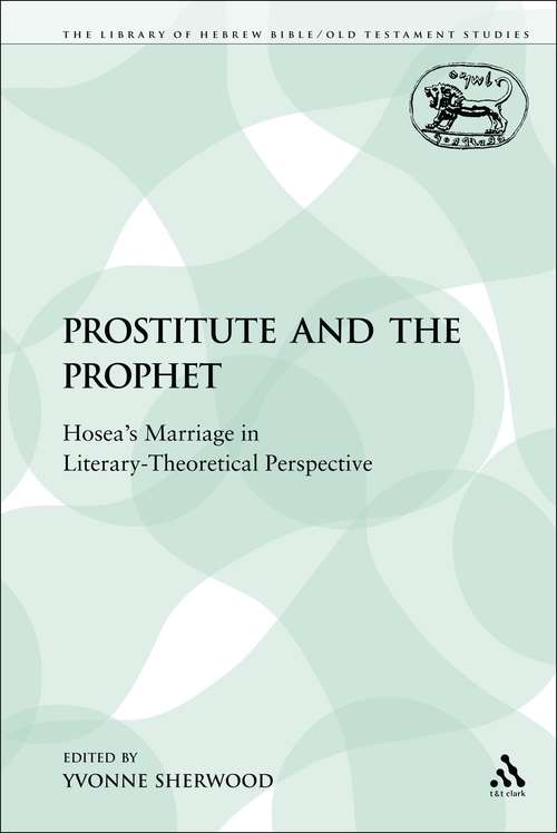Book cover of The Prostitute and the Prophet: Hosea's Marriage in Literary-Theoretical Perspective (The Library of Hebrew Bible/Old Testament Studies)