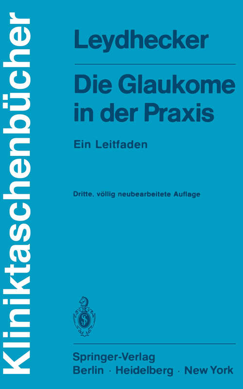 Book cover of Die Glaukome in der Praxis: Ein Leitfaden (3. Aufl. 1979) (Kliniktaschenbücher)