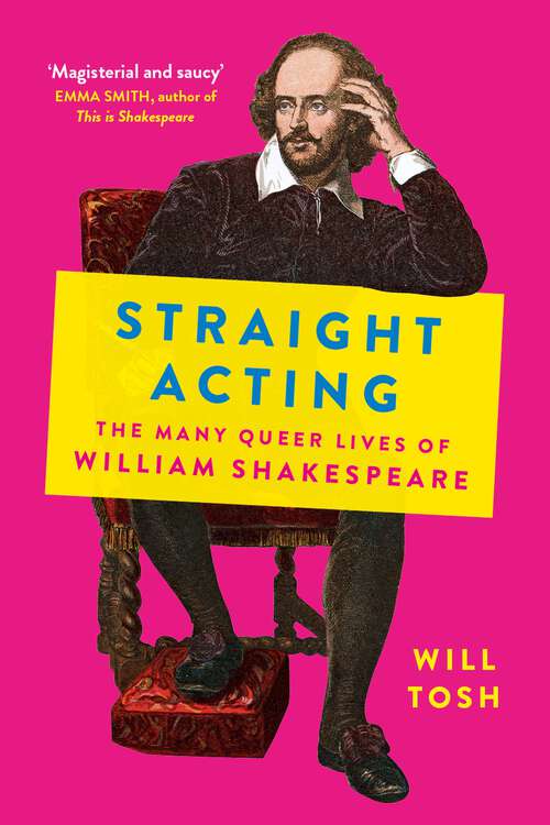 Book cover of Straight Acting: The Many Queer Lives of William Shakespeare