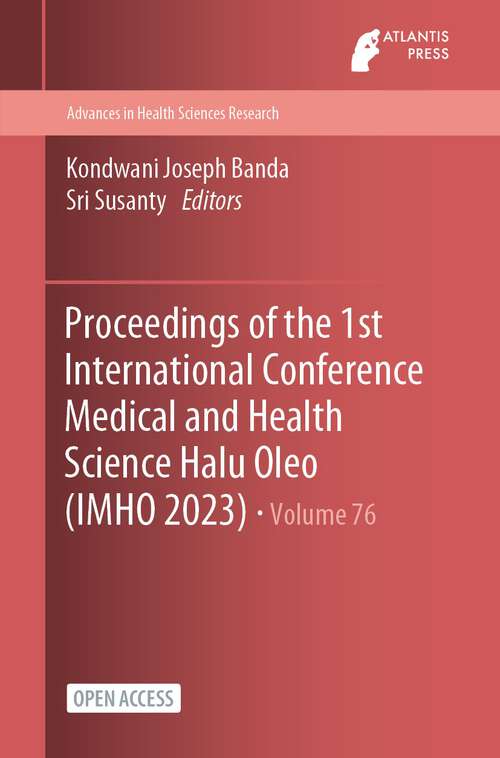 Book cover of Proceedings of the 1st International Conference Medical and Health Science Halu Oleo: Developing Interpersonal Cooperation (IPC) in the Field of Health Science with Publication Outcomes (2024) (Advances in Health Sciences Research #76)