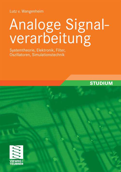 Book cover of Analoge Signalverarbeitung: Systemtheorie, Elektronik, Filter, Oszillatoren, Simulationstechnik (2010)